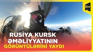 Rusiya Kurskı havadan  Su-35-lərlə bombaladı