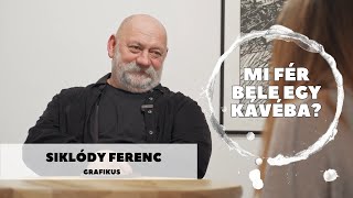 Mi fér bele egy kávéba? – Siklódy Ferenccel