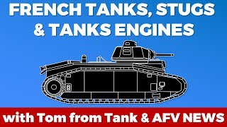 About French Tanks, StuGs and Engines featuring Tom from Tank \u0026 AFV News