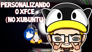 Personalizando o XFCE pt 2. Agora no Xubuntu