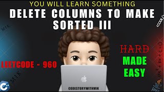Delete Columns to Make Sorted III | Hard Made Easy | Dry Run | Leetcode 960 | codestorywithMIK
