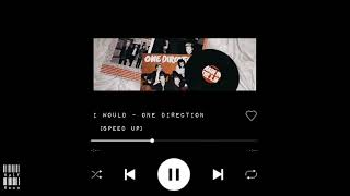 I Would - One direction (speed up)