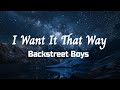 Backstreet Boys - I Want It That Way (Lyrics)