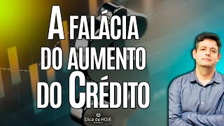 A Falácia do aumento do crédito