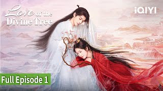 ☂️Love of the Divine Tree | Episode 1【FULL】Deng Wei, Xiang Hanzhi | iQIYI Philippines