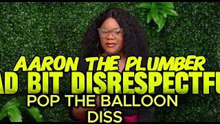 AARON THE PLUMBER- POP THE BALLOON DISS \