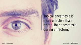 Topical anesthesia is more effective than retrobulbar anesthesia during vitrectomy