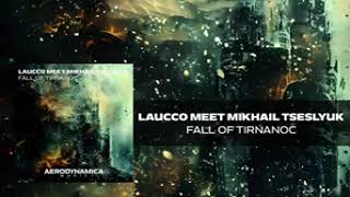 Laucco meet Mikhail Tseslyuk-Fall Of Tirnanoc [ Aerodynamica ]