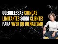 Quebre essas crenças limitantes sobre clientes para Viver do Jornalismo | Patricia Alves.