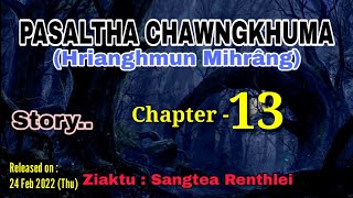 PASALTHA CHAWNGA - 13 || Ziaktu : Sangtea Renthlei