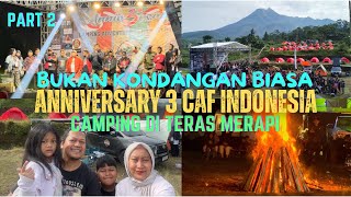 BUKAN KONDANGAN BIASA - ANNIVERSARY 3 CAF INDONESIA DI TERAS MERAPI [PART 2] - VIEW DRONE