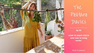 HOW TO MAKE PASTA (twice) and how to hang herbs! - The Positano Diaries - EP 52