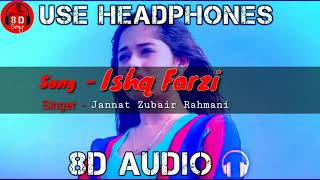 Ishq Farzi (8D Song) Jannat Zubair & Rohan Mehra | Ramji Gulati | Kumaar | Zee Music Originals
