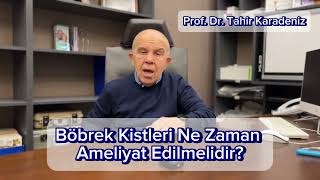 Böbrek Kistleri İçin Ameliyat Kararı Ne Zaman Verilmelidir_? I Prof. Dr. Tahir Karadeniz