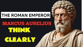 Marcus Aurelius: How To Think Clearly | Stoicism