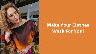 Make Your Clothes Work for You!