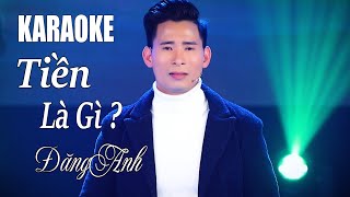 KARAOKE TIỀN LÀ GÌ - ĐĂNG ANH BEAT NAM GỐC HAY NHẤT .