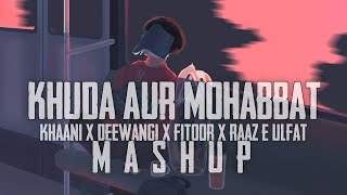 Khuda Aur Mohabbat x Khaani x Deewangi x Fitoor x Raaz-e-Ulfat Mashup | OST Mashup 2021 |MUSIC WORLD