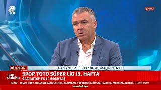 Gaziantep 1-1 Beşiktaş Gökhan Keskin Maç Sonu Yorumu