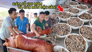 Đám cỗ khủng 100 mâm ở lạng sơn và các món đặc sản nổi tiếng như lời đồn