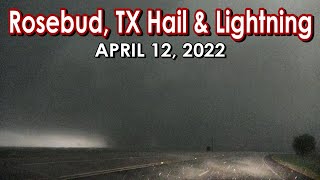 Tornado Warning, Baseball Hail \u0026 Lightning in Rosebud, Texas (4/12/2022) {Jason}