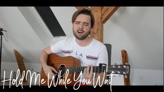 Lewis Capaldi - Hold Me While You Wait (Cover)