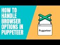 How to Handle browser options in puppeteer | Reload the page | Slow motion Dev Tools | headless true