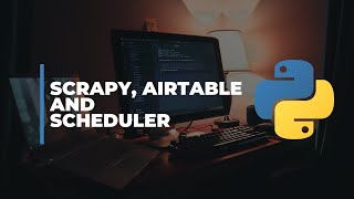Scrapy, Airtable and Scheduler in python
