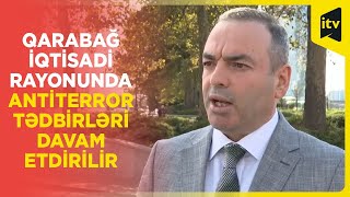 Qarabağ iqtisadi rayonunda antiterror tədbirləri davam etdirilir