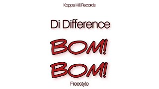 Di Difference - Bom Bom Freestyle (Official Audio)