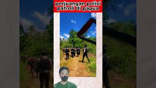 perjuangan polisi patroli di papua #feed #shorts #tni #polri