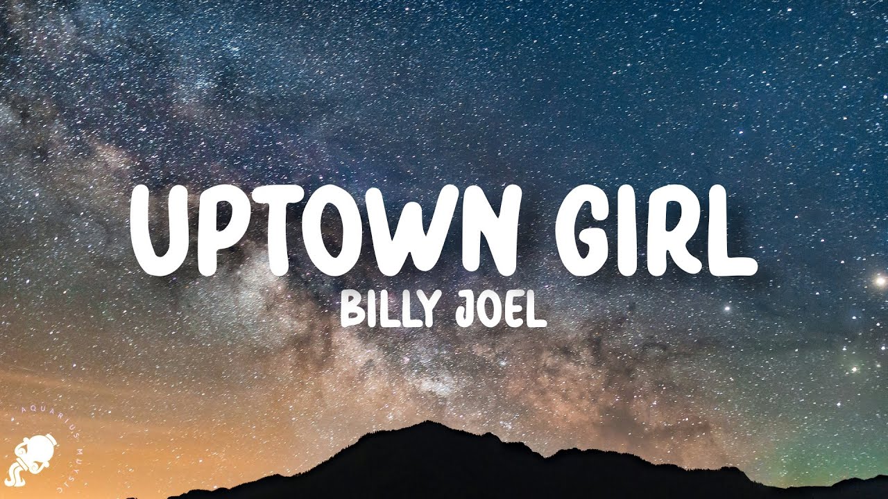 Billy Joel Uptown Girl Lyrics Youtube Music
