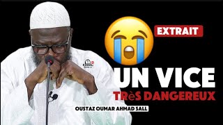 Extrait - Histoire Triste - Un Vice Très Dangereux ??? | Oustaz Oumar A Sall