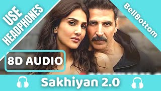 Sakhiyan2.0 (8D AUDIO) | BellBottom | Maninder Buttar | Tanishk B | Zara K | Babbu | 8D Acoustica