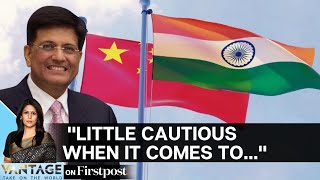 Is India Open to Business with China? Piyush Goyal Answers | Exclusive | Vantage with Palki Sharma