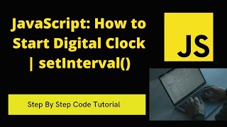 JavaScript: How to Start Digital Clock | setInterval()