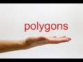 how to pronounce polygons american english