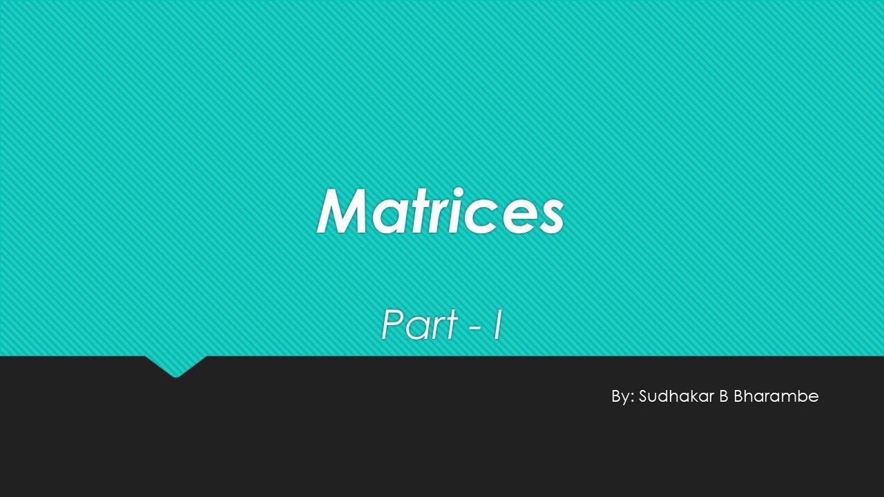 Matrices Part I Youtube