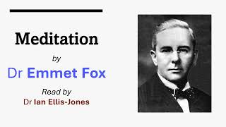 Meditation - by Dr Emmet Fox - read by Dr Ian Ellis-Jones