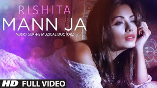 Rishita : Mann Ja (Full Video) Sukhe | T-Series Apnapunjab