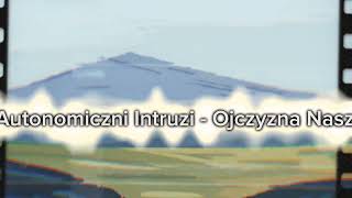 Autonomiczni Intruzi - Ojczyzna Nasza