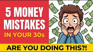 5 Money Mistakes Most People Make in Their 30s (Stop Doing This Now)