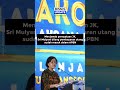 Utang Pemerintah Terbesar Sepanjang Sejarah, Apa Kata Sri Mulyani?