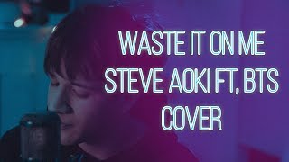 Steve Aoki - Waste It On Me feat. BTS Cover