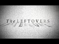 THE LEFTOVERS - Main Theme By Max Richter | HBO