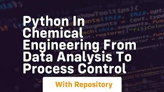 Python in chemical engineering from data analysis to process control