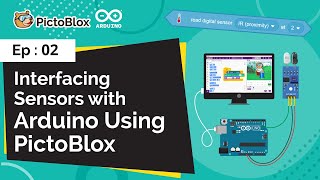 How to Interface Sensors with Arduino using PictoBlox (Scratch Based Programming Software) | Ep: 02