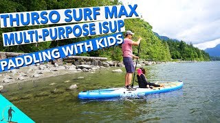 Thurso Surf Max Multi-Purpose ISUP Stand Up Paddling With Kids