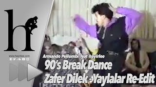 90’s Break Dance - Zafer Dilek - Yaylalar Re-Edit - Armando Pellumbi feat hayirlee