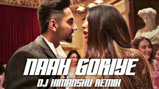 Naah Goriye (Remix) | Bala | DJ Himanshu Remix